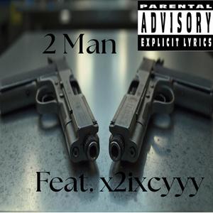 2 Man (feat. x2ixcyyy) (Explicit)