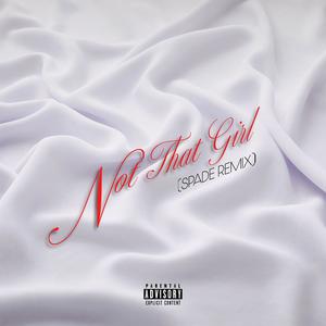 Not That Girl (Spade Remix) [Explicit]