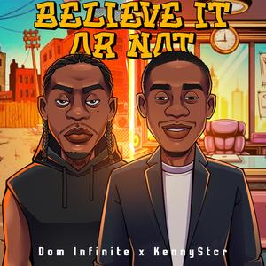 Believe it or Not (feat. Dom Infinite)