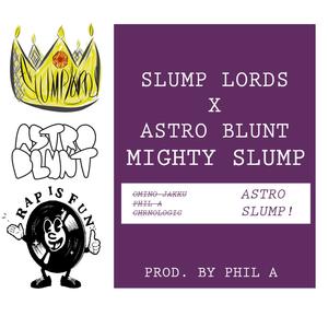 MIGHTY SLUMP (feat. Astro Blunt, Slump Lords & Omino Jakku) [Explicit]