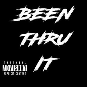 Been Thru It (Explicit)