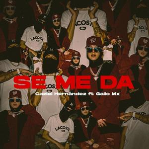 SE ME DA (feat. Gallomx) [Explicit]