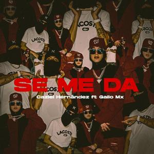 SE ME DA (feat. Gallomx) (Explicit)