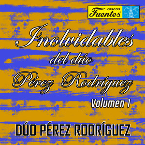 Inolvidables del Dúo Pérez Rodríguez (Vol. 1)