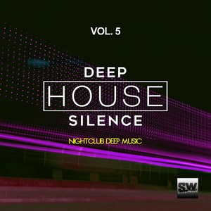 Deep House Silence, Vol. 5 (Nightclub Deep Music)