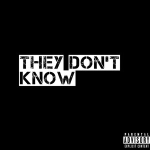 They Don't Know (Explicit)