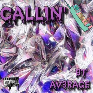 Callin' (feat. Av3rage) (Explicit)