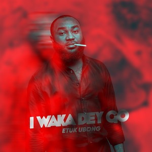 I Waka Dey Go