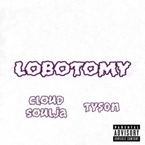 Lobotomy (feat. tys0n) [Explicit]