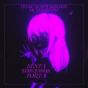 SENTA XEREQUINHA TORTA (Explicit)