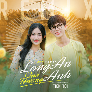 Long An Quê Hương Anh (Pony Remix)