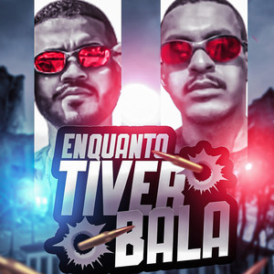 Enquanto Tiver Bala (Explicit)