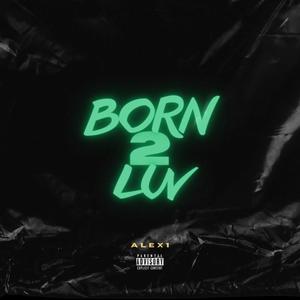 Born 2 Luv (Explicit)