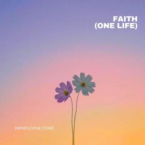 Faith (One Life) (feat. T.YOME & 2MNKS)