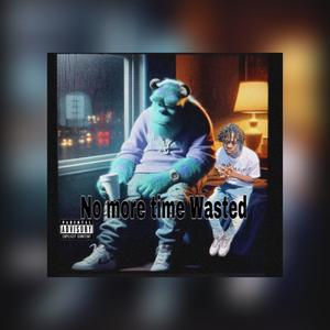 No More Time Wasted! (Explicit)