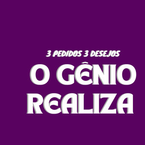 3 PEDIDOS 3 DESEJOS O GÊNIO REALIZA (Explicit)