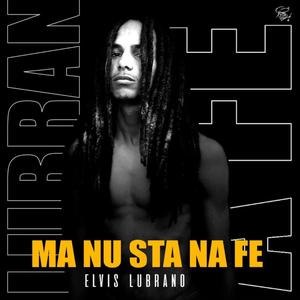 Elvis Lubrano - (NU STA NA FÉ)