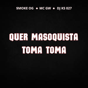 Quer Masoquista, Toma Toma (Explicit)