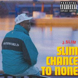 Slim Chance To None (Explicit)