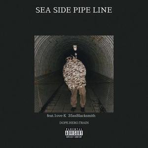 SEA SIDE PIPE LINE (feat. 1ove-K & 35asBlacksmith) [Explicit]
