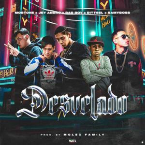 Desvelado(feat. Mostone, Jey Andro, Badboy HDR, Dittsel & SamyBoss) (Explicit)