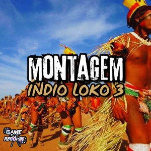 Montagem Índio Loko 3 (Explicit)