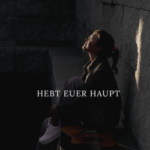 Hebt euer Haupt