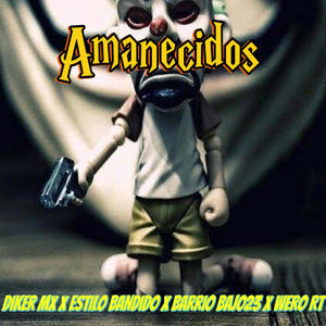 Amanecidos (feat. Estilo Bandido, Barrio Bajo23 & Wero RT) [Explicit]