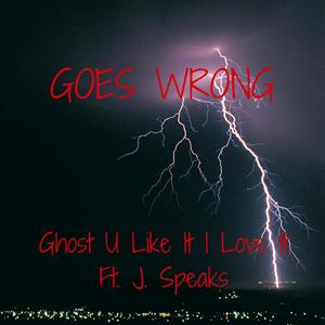 Goes Wrong (feat. J.Speaks)