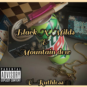 Black n Milds and Mountain Dew (Explicit)