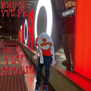 Why is you runnin (feat. YYC.PK) (Explicit)