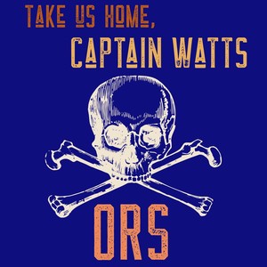 Take Us Home, Captain Watts