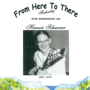 From Here to There (Zum Andenken an Hanzie Scharrer)