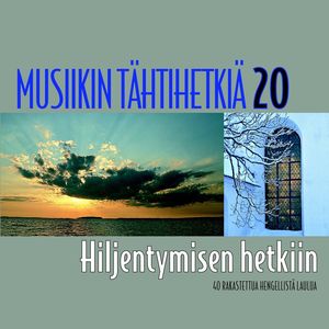 Musiikin tähtihetkiä 20 - Hiljentymisen hetkiin - 40 rakastettua hengellistä laulua