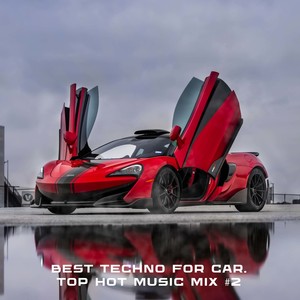 Best Techno for Car. Top Hot Music Mix #2 (Explicit)