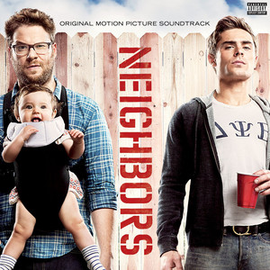 Neighbors (Original Motion Picture Soundtrack) (邻居大战 电影原声带)