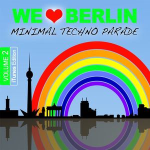 We Love Berlin 2 - Minimal Techno Parade