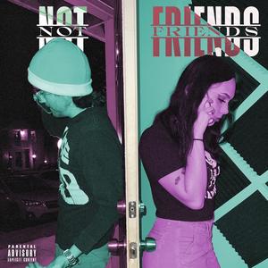 Not Friends (feat. NoDelay) (Explicit)