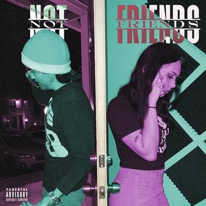 Not Friends (feat. NoDelay) [Explicit]