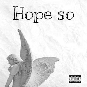Hope so (Explicit)