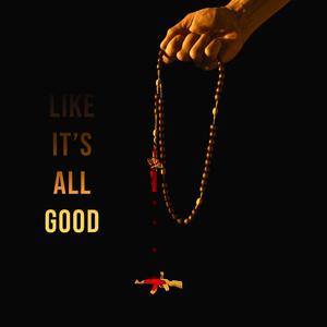 Like It's All Good (Explicit)