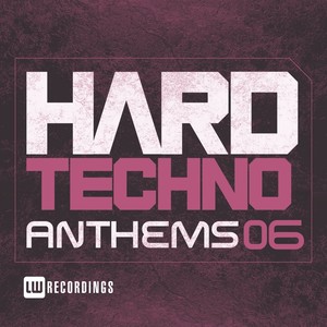 Hard Techno Anthems, Vol. 06