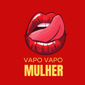 Vapo Vapo Mulher (Explicit)