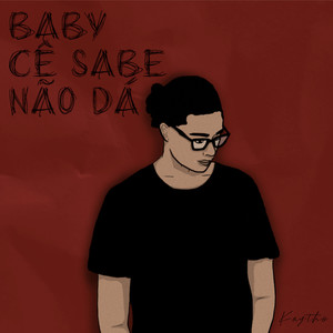 Baby Cê Sabe Não Dá