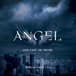 Angel: Live Fast, Die Never (Music from the TV Series)