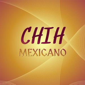 Chih Mexicano
