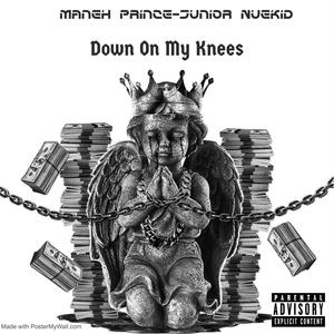 Down On My Knees (feat. Maneh Beatz & Neukid) [Explicit]