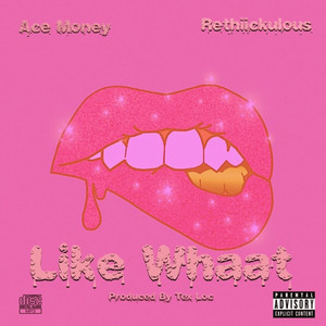 Like Whaat (Explicit)