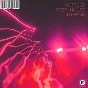 Hottest Deep House Anthems, Vol. 1