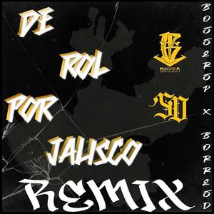 De Rol Por Jalisco(feat. BORRE SD) (Remix|Explicit)